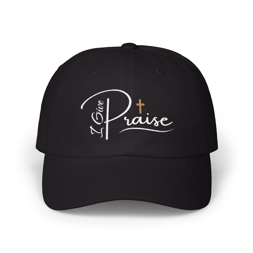 I Give Praise - Unisex Classic fit Cap